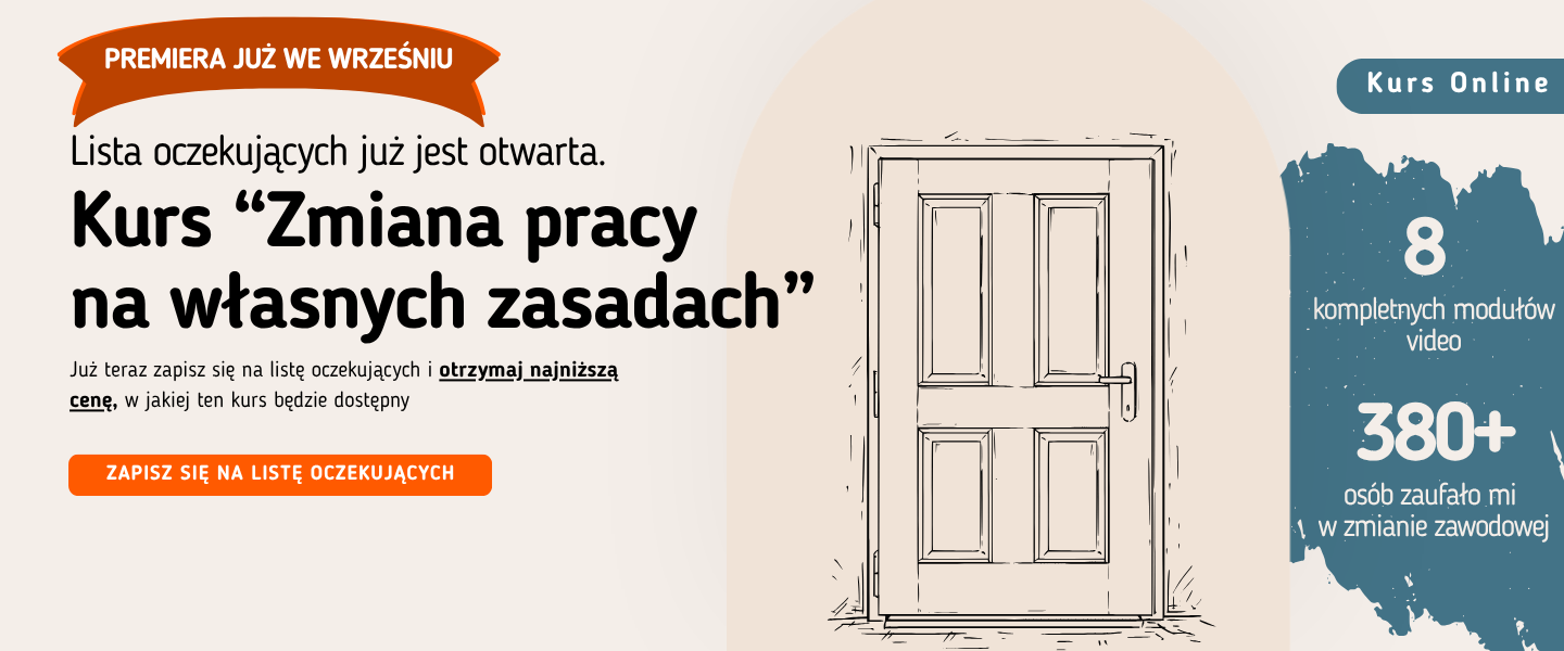 Kurs “Zmiana pracy 
na własnych zasadach”y