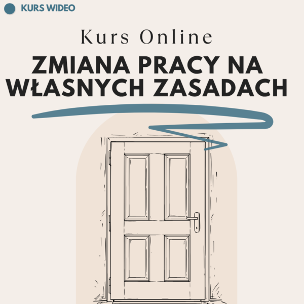 Zmiana pracy na własnych zasadach Kurs online