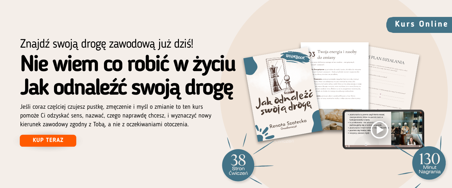 Nie wiem co robić w życiu – jak odnaleźć swoją drogę – Kurs Online + WorkBook