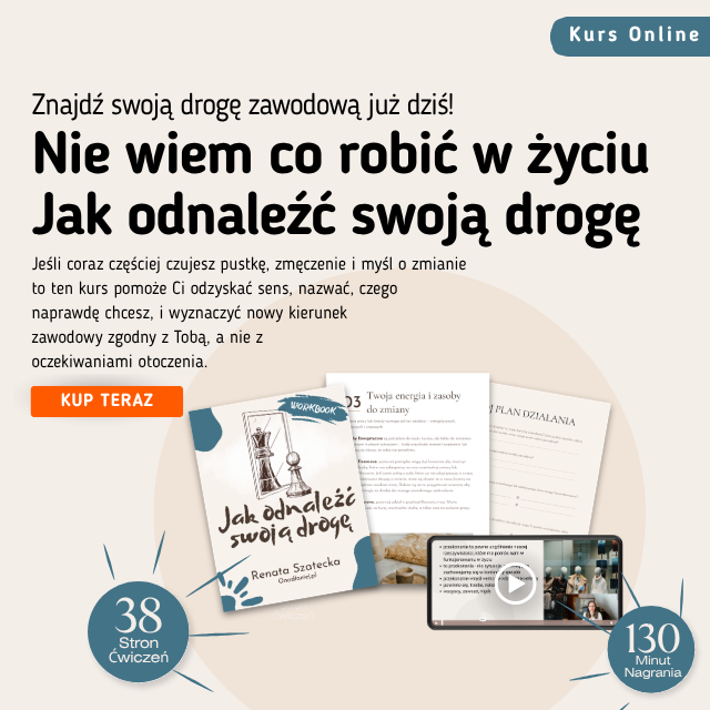 Nie wiem co robić w życiu – jak odnaleźć swoją drogę – Kurs Online + WorkBook